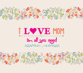 love is all you need. mother's day