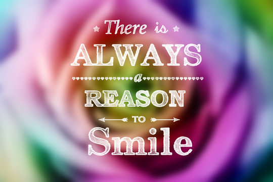 There is always reason to smile message with colorful rose - Powered by Adobe