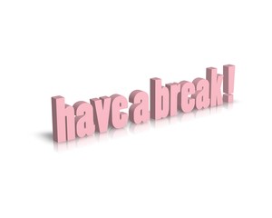 have a break