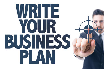 Business man pointing the text: Write Your Business Plan