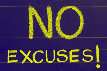 no excuses phrase handwritten on blackboard