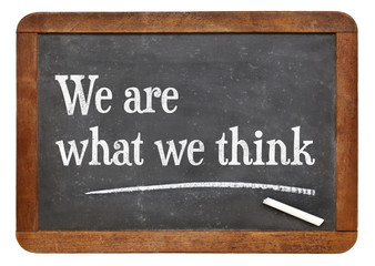 We are what we think