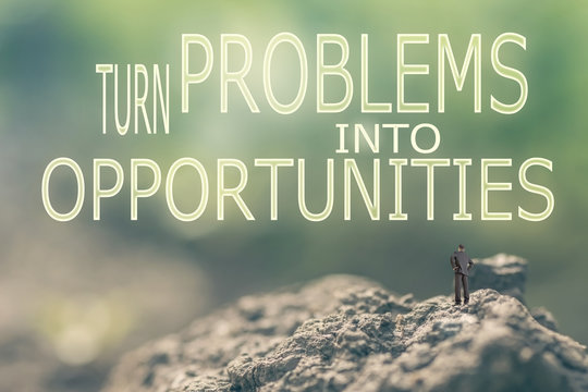 Turn Problems into Opportunities