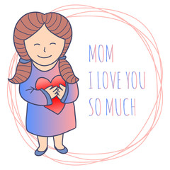 Greeting card for Mother's Day. Cute little girl.