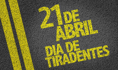 April 21, Tiradentes Day (in Portuguese) written on the road