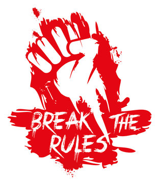 Break the Rules fist red sign break free revolution protest