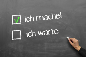 ich mache!