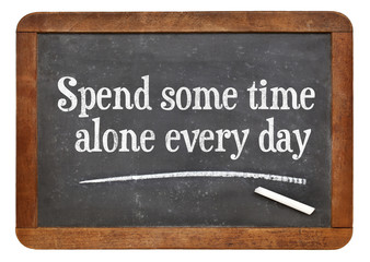 Spend some time alone every day