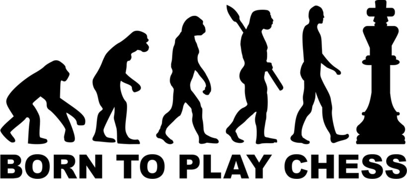 Evolution Born to play Chess