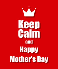 Text on a red background keep calm Happy Mothers Day