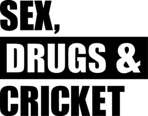 Sex Drugs Cricket