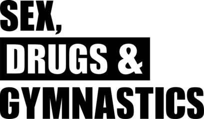 Sex Drugs Gymnastics