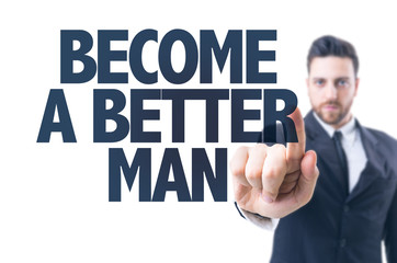 Business man pointing the text: Become a Better Man