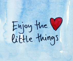 inspirational message  enjoy the little things