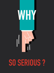 Words WHY SO SERIOUS