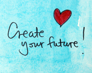 inspirational message  create your future