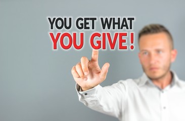 You get what you give