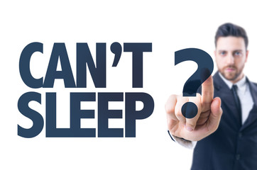 Business man pointing the text: Cant Sleep?