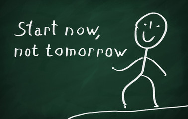 Start now, not tomorrow