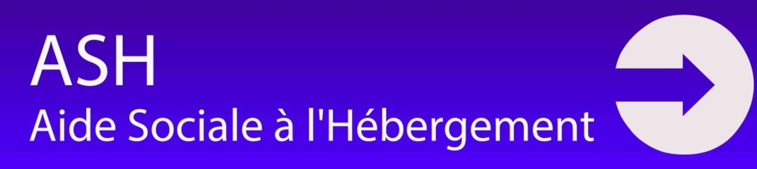 ASH -  Aide Sociale à l'Hébergement