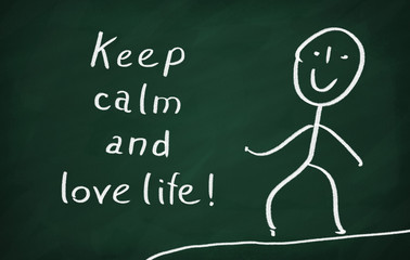 Keep calm and love life!