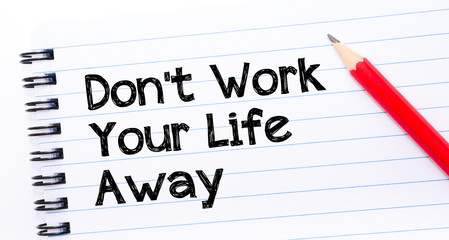 Obraz premium Do Not Work Your Life Away Text written on notebook page