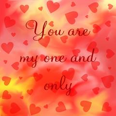 You are my one and only Schriftzug auf rot gelbem Hintergrund