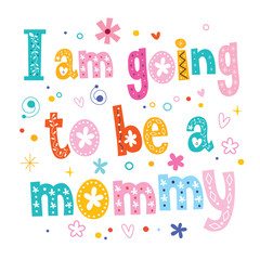 I am going to be a mommy