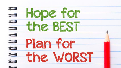 Hope for the best, plan for the worst