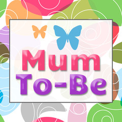 Mum To Be Colorful Background 