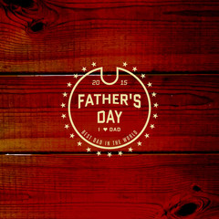 Fathers day badges logos and labels for any use