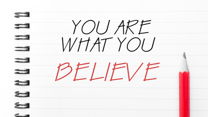 You Are What You Believe  written on notebook page