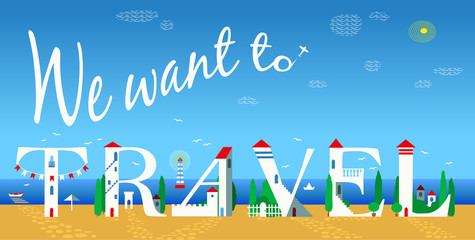 Inscription We want to travel. Vector Illustration