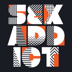 Sex Addict T-shirt Typography, Vector Illustration