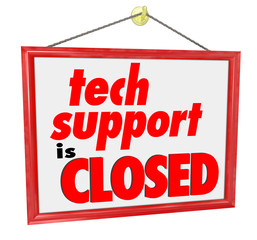 Obraz na płótnie Canvas Tech Support is Closed Hanging Sign Words Message No Help Servic