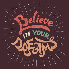 Believe in your dreams, hand-lettering motivational poster