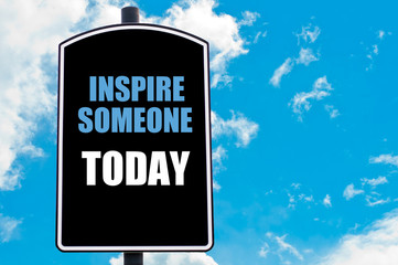 INSPIRE SOMEONE TODAY