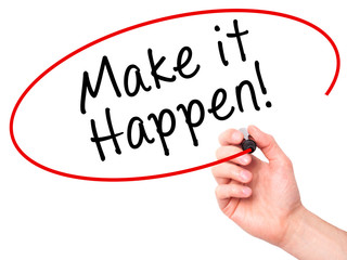 Man hand writing Make it happen! on visual screen. 
