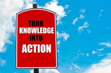 Turn Knowledge Into Action