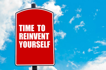 Time To Reinvent Yourself