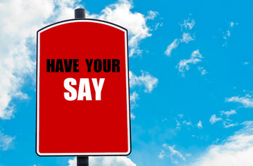 Have Your Say