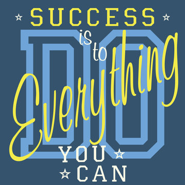 Success is to do everything you can - slogan typography, t-shirt Printing design, vector graphics, Badge Applique Label