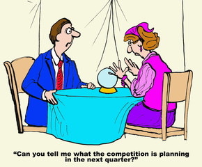 Cartoon of businessman with gypsy who tells the future.  He asks her, 'can you tell me what the competition is planning in the next quarter'.