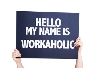 Hello My Name Is Workaholic card isolated on white