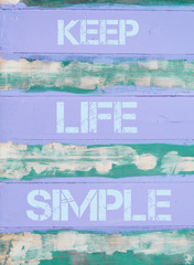 KEEP LIFE SIMPLE  motivational quote