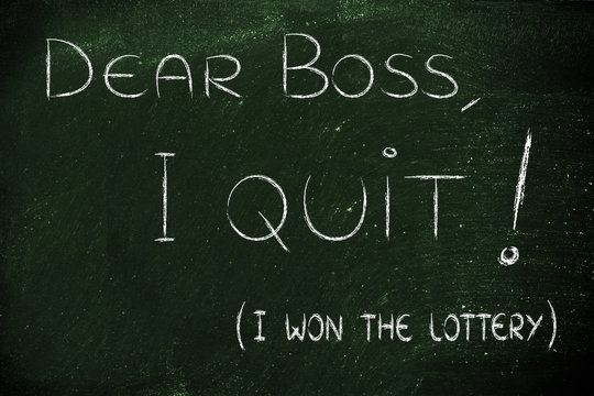 Dear boss, I quit (I won the lottery)