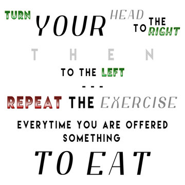 Turn Your Head Every Time You're Offered To Eat Quote