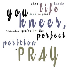 Perfect Position To Pray Quote