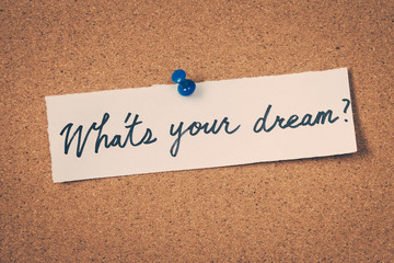 What's your dream