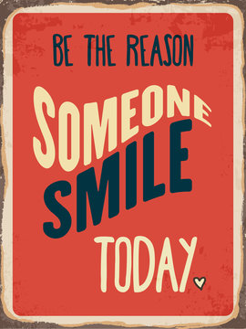 Retro metal sign " Be the reason somenone smile today"